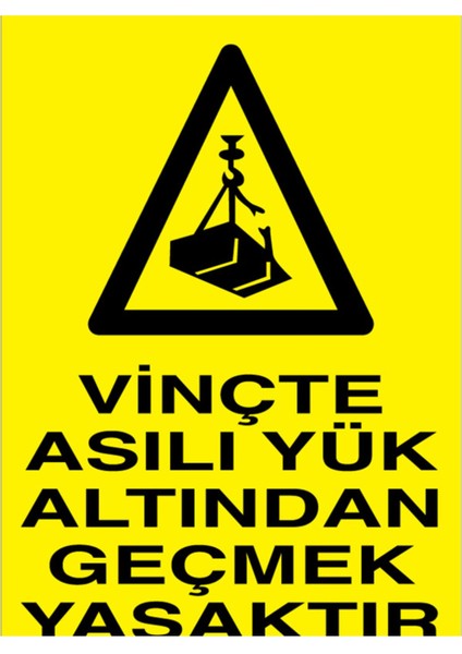 Vinçte Aşırı Yük Altından Geçmek Yasaktır Uyarı Tabelası - 70 x 100 Foreks - V14