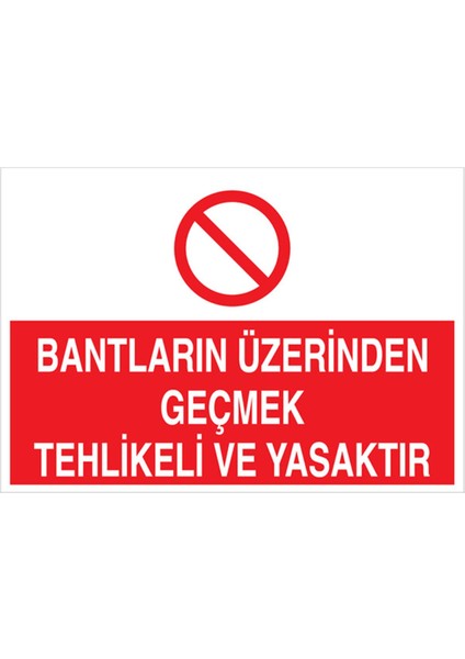 Bantların Üzerinden Geçmek Uyarı Tabelası - 70 x 100 Foreks - Kbk7
