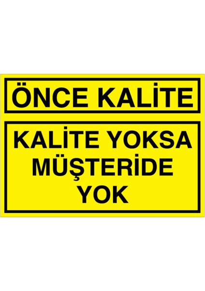 Önce Kalite Uyarı Tabelası - 35 x 50 Foreks - KA29