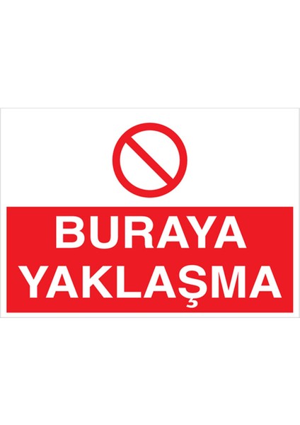Buraya Yaklaşma Uyarı Tabelası - 70 x 100 Foreks - M60