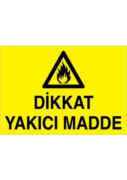 Dikkat Yakıcı Madde Uyarı Tabelası - 50 x 70 Foreks - YP24