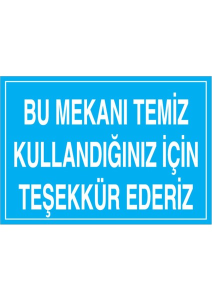 Bu Mekanı Temiz Kullandığınız İçin Teşekkür Ederiz Uyarı Tabelası - 50 x 70 Foreks - TD17