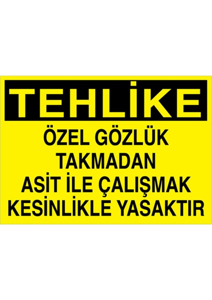 Tehlike Özel Gözlük Takmadan Asit İle Uyarı Tabelası - 70 x 100 Foreks - GK21