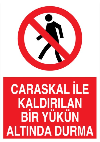 Caraskal İle Kaldırılan Bir Yükün Altında Durma Uyarı Tabelası - 20 x 30 Foreks - C1