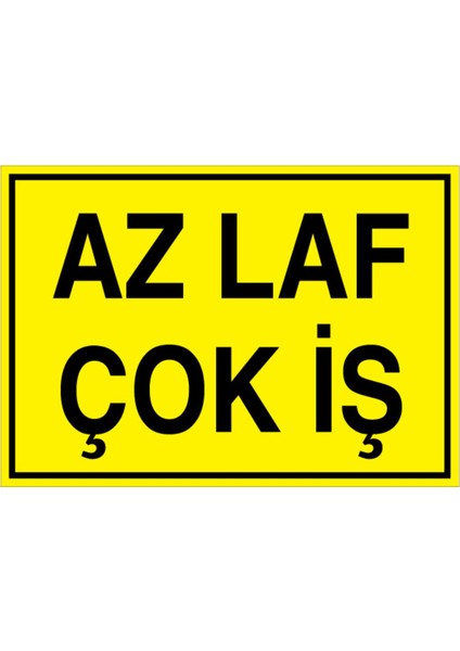 Az Laf Çok İş Uyarı Tabelası - 35 x 50 Foreks - GS27