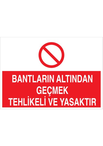 Bantların Altından Geçmek Uyarı Tabelası - 35 x 50 Foreks - Kbk6