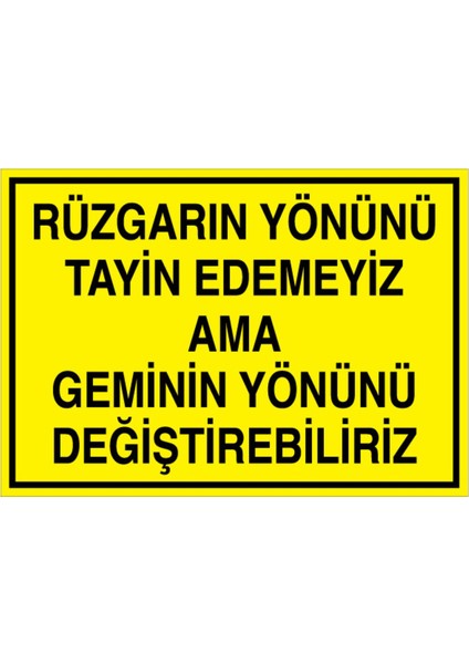 Rüzgarın Yönünü Tayin Edemeyiz Ama Uyarı Tabelası - 35 x 50 Foreks - GS25