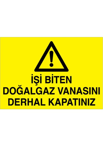 İşi Biten Doğalgaz Vanasını Derhal Kapatınız Uyarı Tabelası - 70 x 100 Foreks - DG42