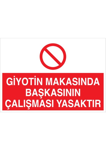 Giyotin Makasında Başkasının Çalışması Yasaktır Uyarı Tabelası - 35 x 50 Foreks - Pgm4