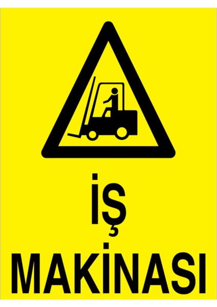 İş Makinası Uyarı Tabelası - 35 x 50 Foreks - F5