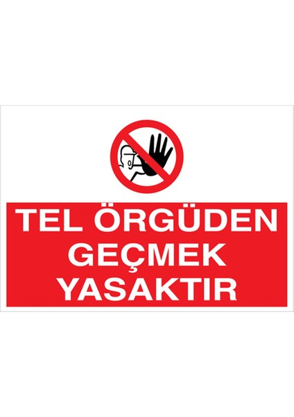 Tel Örgüden Geçmek Yasaktır Uyarı Tabelası - 20 x 30 Foreks - YAS26