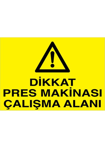 Dikkat Pres Makinası Çalışma Alanı Uyarı Tabelası - 35 x 50 Foreks - PGM15