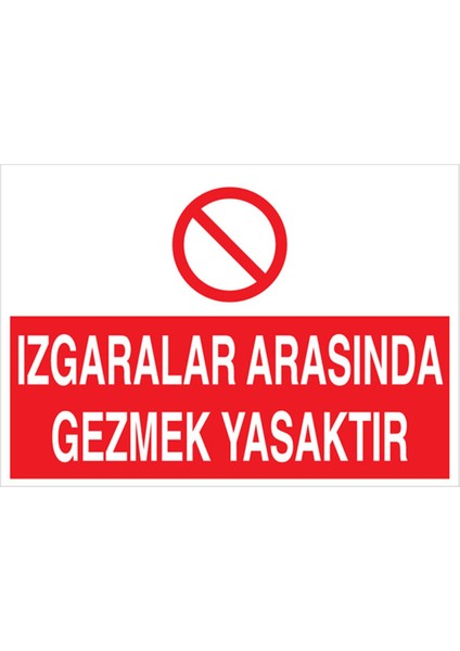 Izgaralar Arasında Gezmek Yasaktır Uyarı Tabelası - 35 x 50 Foreks - Yas3