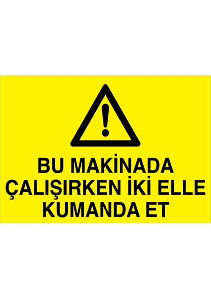Bu Makinada Çalışırken Uyarı Tabelası - 70 x 100 Alüminyum Kompozit Panel - M112