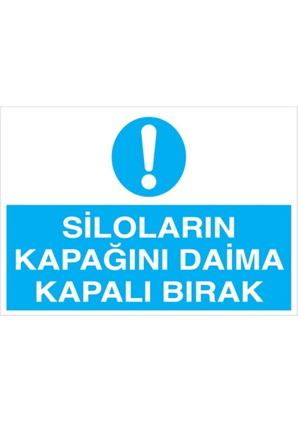 Siloların Kapağını Daima Uyarı Tabelası - 50 x 70 Foreks - Ts2