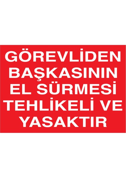 Görevliden Başkasının El Sürmesi Uyarı Tabelası - 50 x 70 Foreks - M18