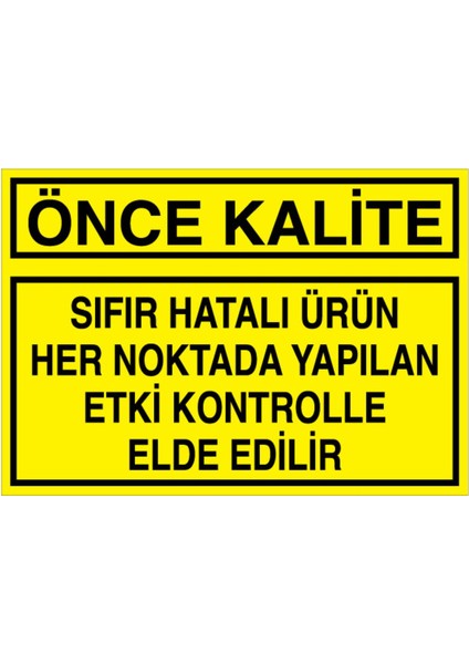 Önce Kalite Uyarı Tabelası - 20 x 30 Foreks - KA24
