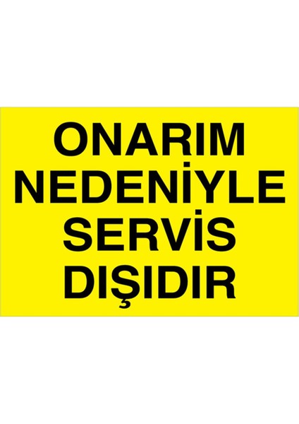 Onarım Nedeniyle Servis Dışıdır Uyarı Tabelası - 20 x 30 Foreks - BAAY13