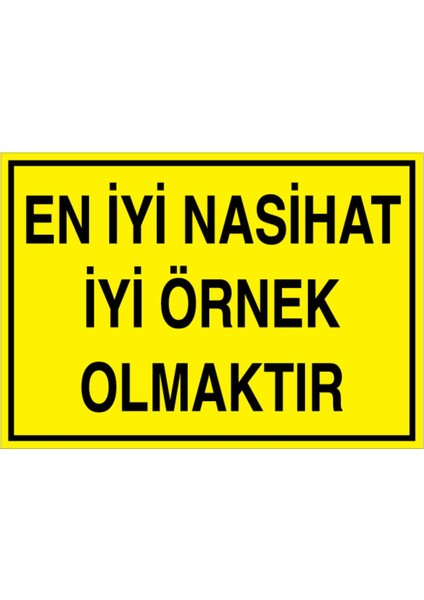 En Iyi Nasihat Iyi Örnek Olmaktır Uyarı Tabelası - 20X30 Foreks - Gs7
