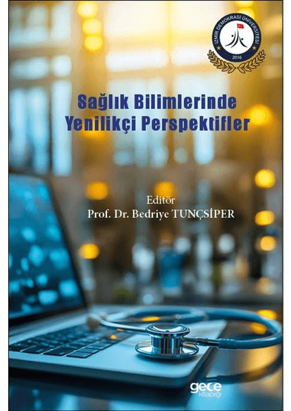 Sağlık Bilimlerinde Yenilikçi Perspektifler - Bedriye Tunçsiper