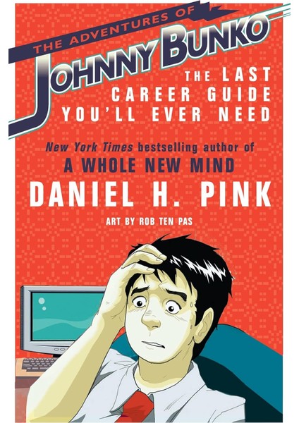 The Adventures Of Johnny Bunko / The Last Career Guide You'll Ever Need - Daniel H. Pink