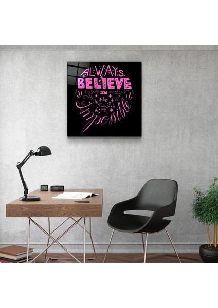 Always Believe In The Impossible-Pinkcam Duvar Tablosu