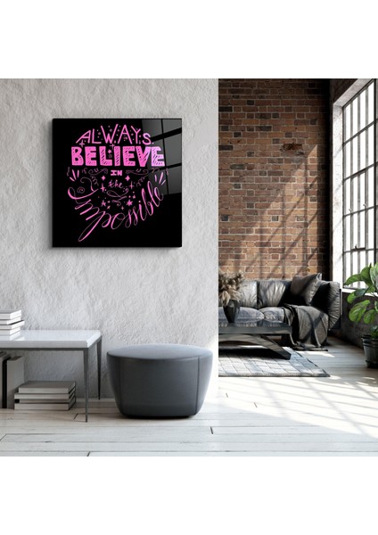 Always Believe In The Impossible-Pinkcam Duvar Tablosu