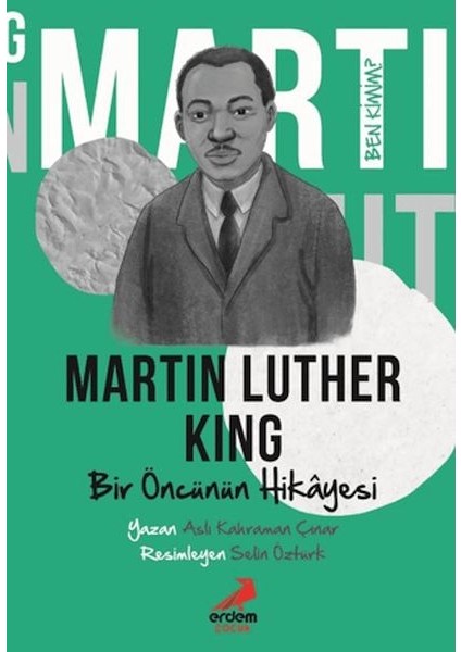 Bir Öncünün Hikayesi Martin Luther King - Ben Kimim? - Aslı Kahraman Çınar