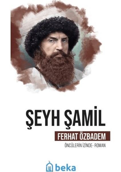 Şeyh Şamil Öncülerin İzinde - Ferhat Özbadem