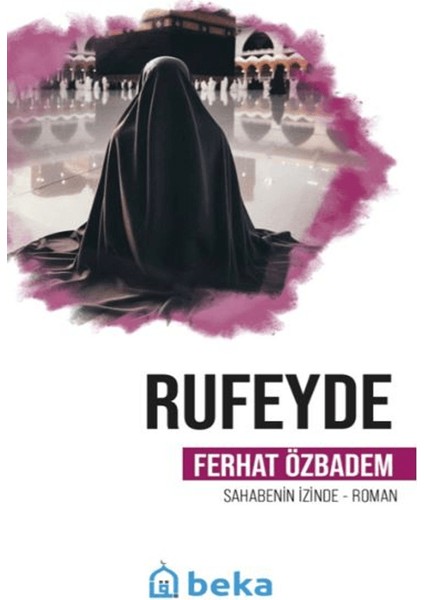 Rufeyde Öncülerin İzinde - Ferhat Özbadem