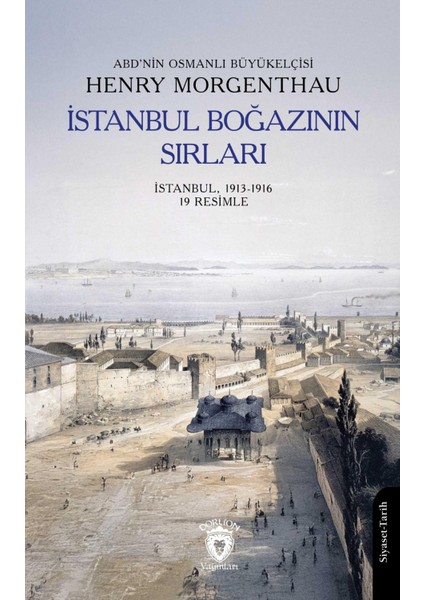 İstanbul Boğazının Sırları 1913 - 1916 - Henry Morgenthau