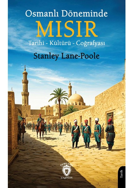 Osmanlı Döneminde Mısır Tarihi Kültürü Coğrafyası - Stanley Lane-Poole