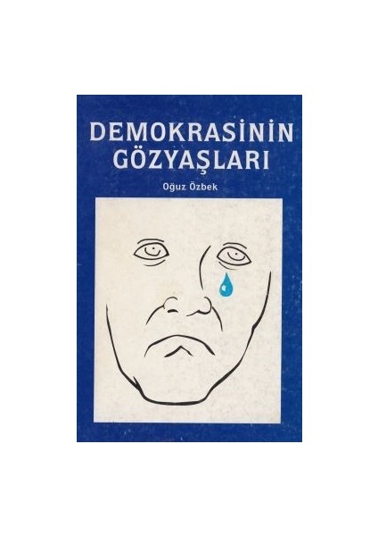 Demokrasinin Gözyaşları - Oğuz Özbek