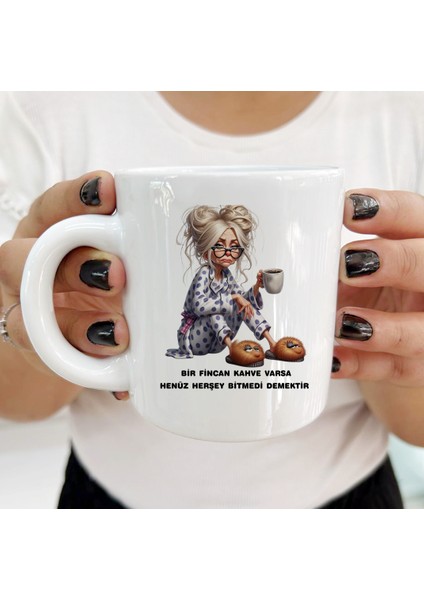 Bir Fincan Kahve Varsa Henüz Her Şey Bitmedi Demektir Dayanıklı ve Şık Kişiye Özel Kupa Bardaklar modelleri