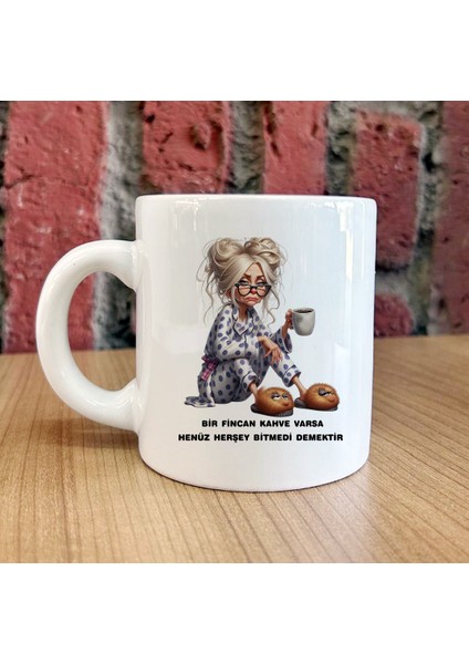 Bir Fincan Kahve Varsa Henüz Her Şey Bitmedi Demektir Dayanıklı ve Şık Kişiye Özel Kupa Bardaklar indirimleri