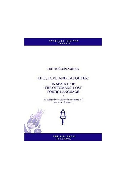 Life / Love And Laughter / In Search Of The Ottomans' Lost Poetic Language - Gülçin Ambros