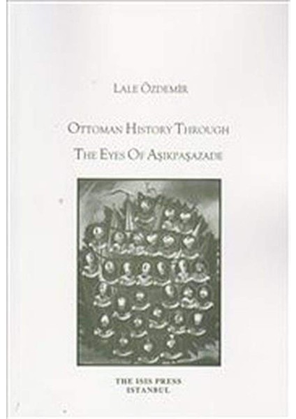 Ottoman History Through The Eyes Of Asikpasazade - Lale Özdemir