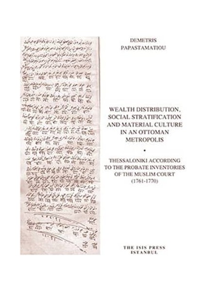 Wealth Distribution / Social Stratification And Material Culture In An Ottoman Metropolis - Demetris Papastamatiou