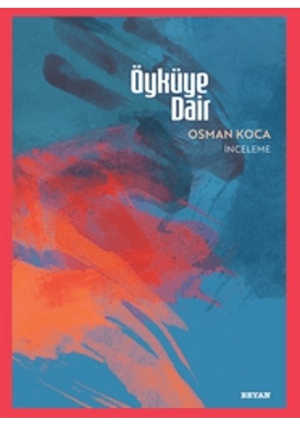 Öyküye Dair - Osman Koca