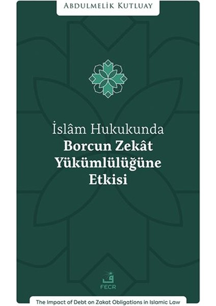 İslâm Hukukunda Borcun Zekât Yükümlülüğüne Etkisi - Abdulmelik Kutluay
