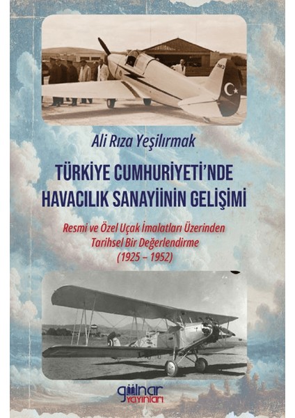 Türkiye Cumhuriyeti’nde Havacılık Sanayiinin Gelişimi - Ali Rıza Yeşilırmak
