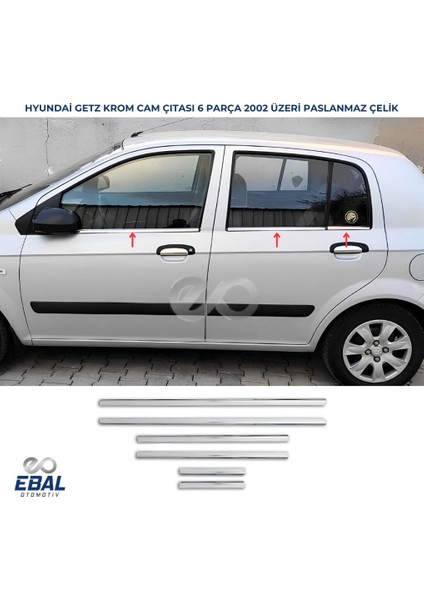 Hyundai Getz Krom Cam Çıtası 6 Prç. 2002 Üzeri Paslanmaz Çelik