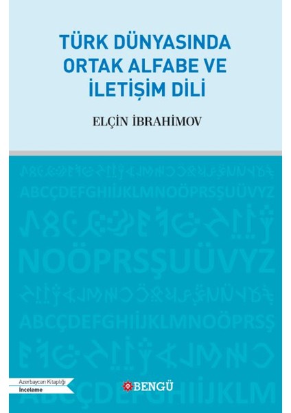 Türk Dünyasında Ortak Alfabe ve İletişim Dili - Elçin İbrahimov