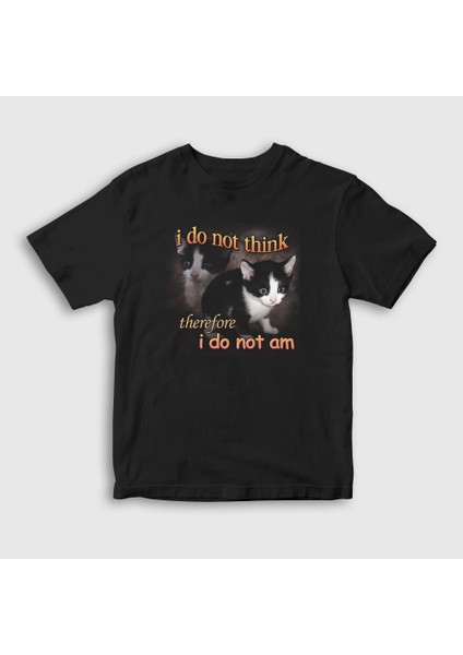 Çocuk Siyah I Do Not Think Therefore I Do Not Am Cat Kedi T-Shirt