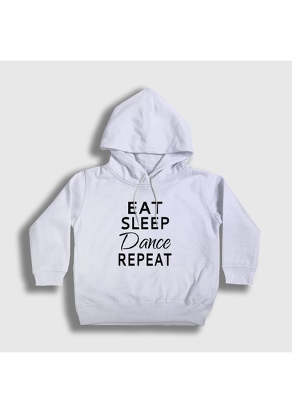 Unisex Çocuk Beyaz Eat Sleep Dance Repeat Hediye Dansçı Kapüşonlu Sweatshirt