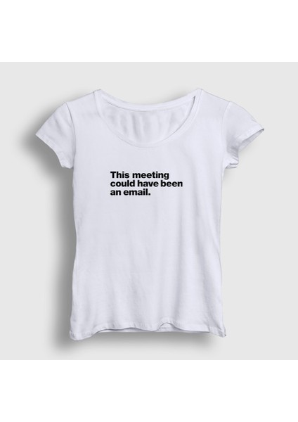 Kadın Beyaz This Meeting Could Have Been An Email Beyaz Yaka T-Shirt