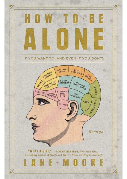 How To Be Alone: If You Want To, And Even If You Don't - Lane Moore