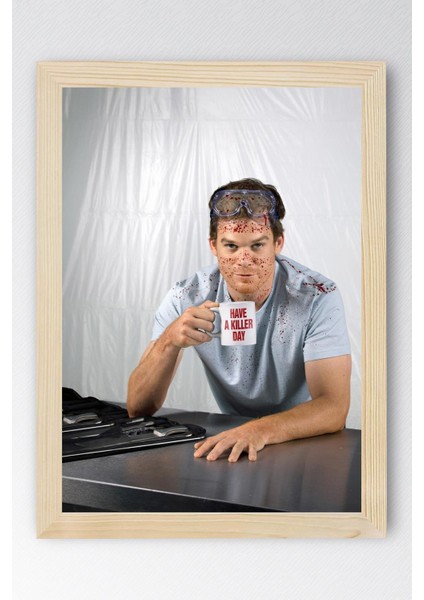 Dexter Çerçeveli Tablo - Have A Killer Day Poster Tablo
