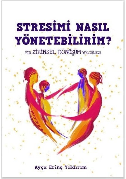 Stresimi Nasıl Yönetebilirim? Bir Zihinsel Dönüşüm Yolculuğu