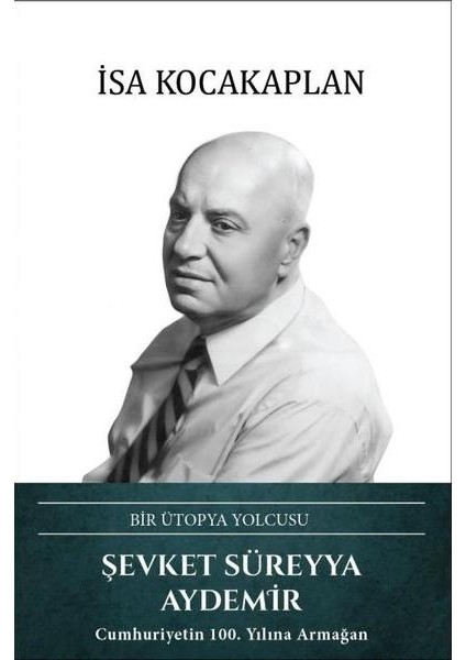 Şevket Süreyya Aydemir: Bir Ütopya Yolcusu (Ciltli)